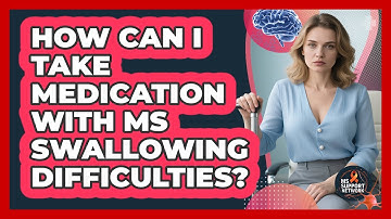 How Can I Take Medication With MS Swallowing Difficulties? - MS Support Network