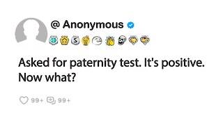 Asked for paternity test. It's positive. Now what?