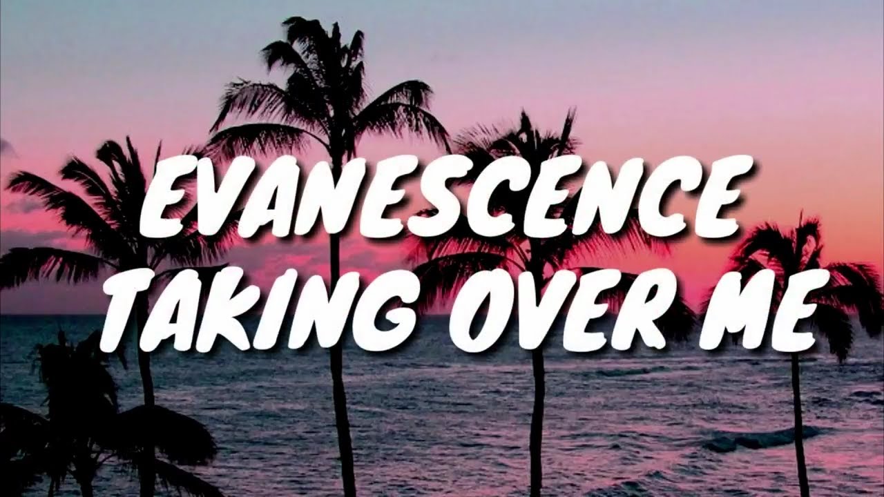 Evanescence - Taking Over Me (Lyrics)
