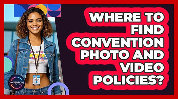 Where To Find Convention Photo And Video Policies?