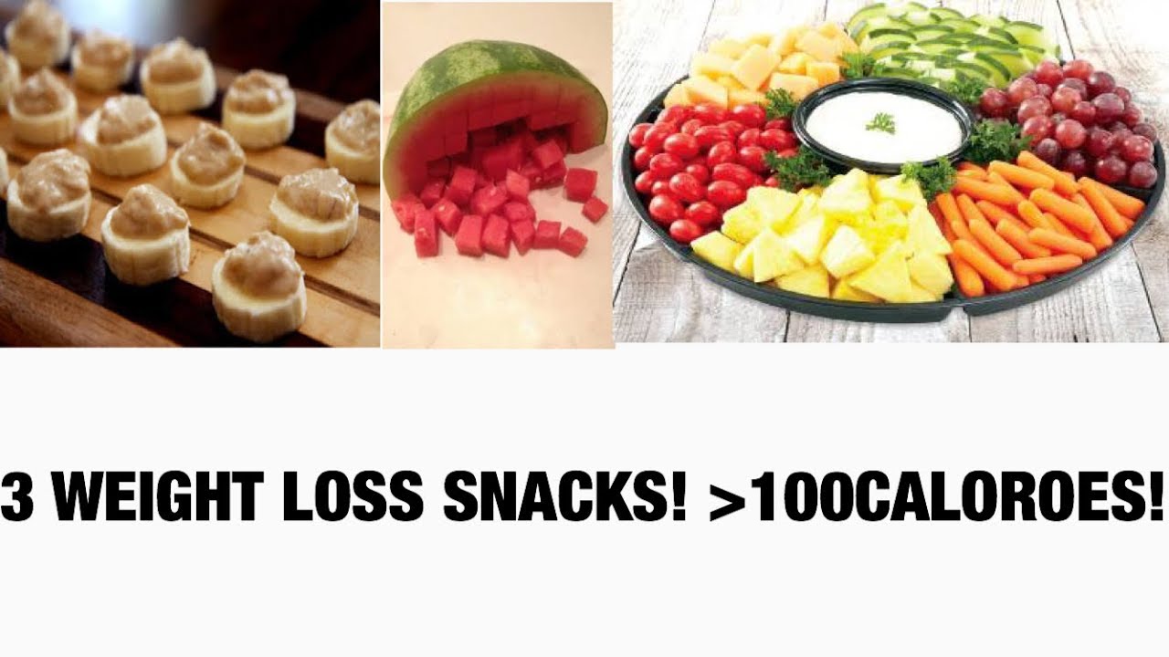 WEIGHT LOSS SNACKS LESS THAN 100 CALORIES!!! YouTube