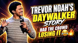 Trevor Noah's Daywalker Story Had the Crowd Losing It 😂🔥