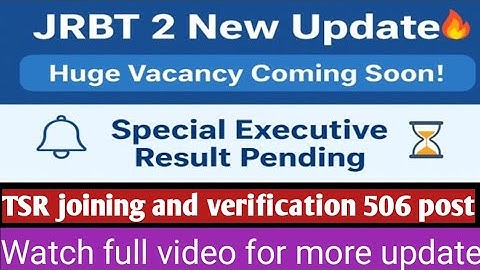 Special Executive result update | JRBT 2 notification | TSR 506 Post Joining 