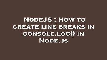 NodeJS : How to create line breaks in console.log() in Node.js