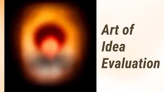 Evaluating the Strength of Your Ideas