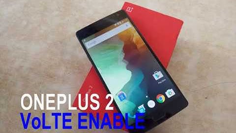 How To Enable VoLTE On OnePlus 2  CM-14 (not Working)