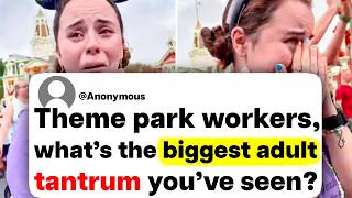 Theme park workers, what's the biggest adult tantrum you've seen? screenshot 5