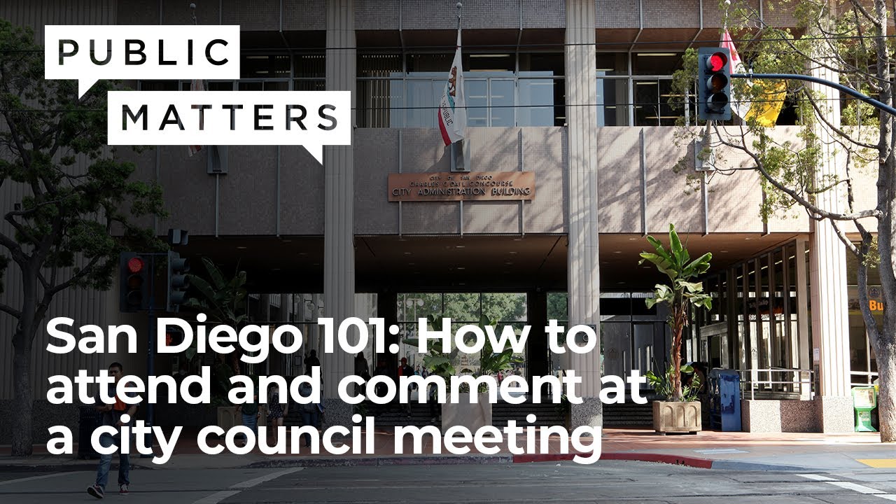 San Diego 101: How to attend and comment at a city council meeting ...