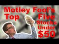 Top 5 Stocks Under $50 Dollars - Motley Fool - Stock Market Investing 101