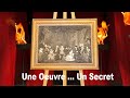 Vidéo 47&#39;30&#39;&#39; - Une Oeuvre ... Un Secret !