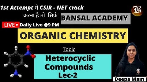 Heterocyclic Compounds || Lec-2 ||  Organic chemistry || Csir Net || Bansal Academy Chandigarh