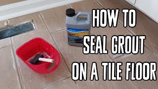 How To Seal Grout on a Tile Floor