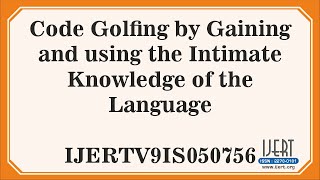 Code Golfing by Gaining and using the Intimate Knowledge of the Language