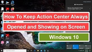 how to keep action center always opened and showing on screen in windows 10