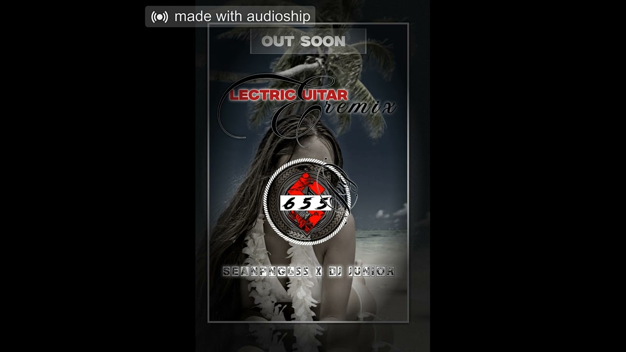Electric guitar[Seanpng655 X Dj Junior] 🇵🇬 675 2025 remix