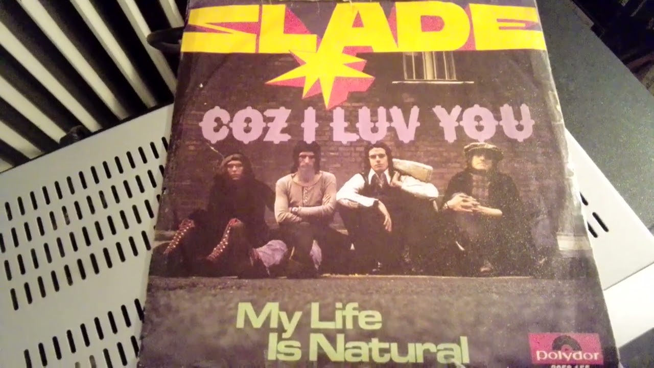 Slade  Coz I Luv You  Polydor 2058 155/1971