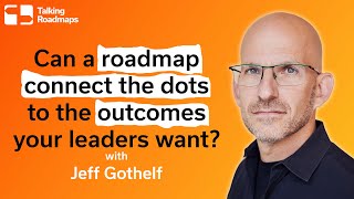 Celebrity Can a roadmap connect the dots to the outcomes your leaders want? - Jeff Gothelf Profile