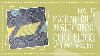 How to Machine Quilt Angled Striped Quilt Blocks with Natalia Bonner