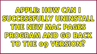 Apple: How can I successfully uninstall the new Mac Pages program and go back to the 09 version?