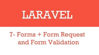 Laravel Forms, Form Requests and Form validations