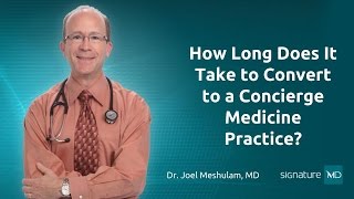 How Long Does It Take to Convert to a Concierge Medicine Practice?