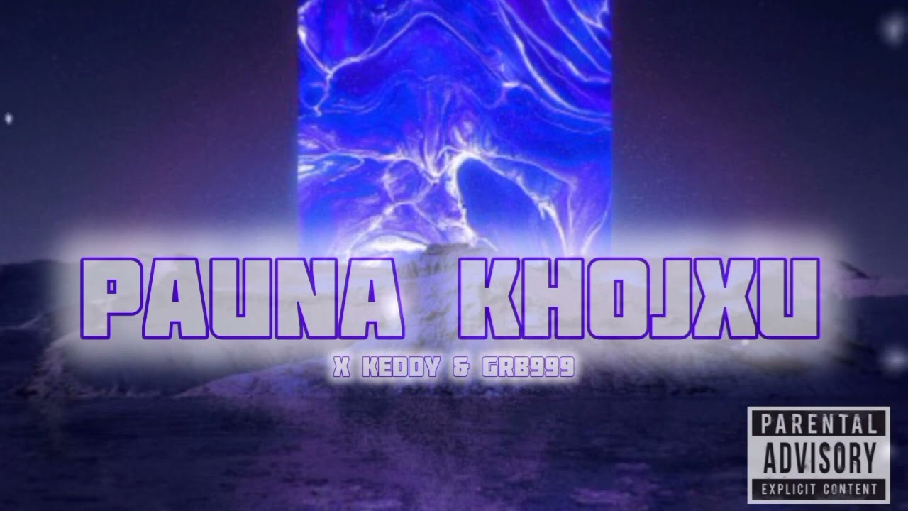 PAUNA KHOJXU -X KEDDY & GRB999