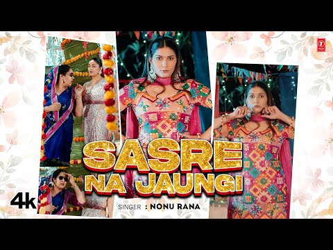 Sapna Choudhary "Sasre Na Jaungi" Nonu Rana | New Haryanvi Song 2025 | T-Series Haryanvi
