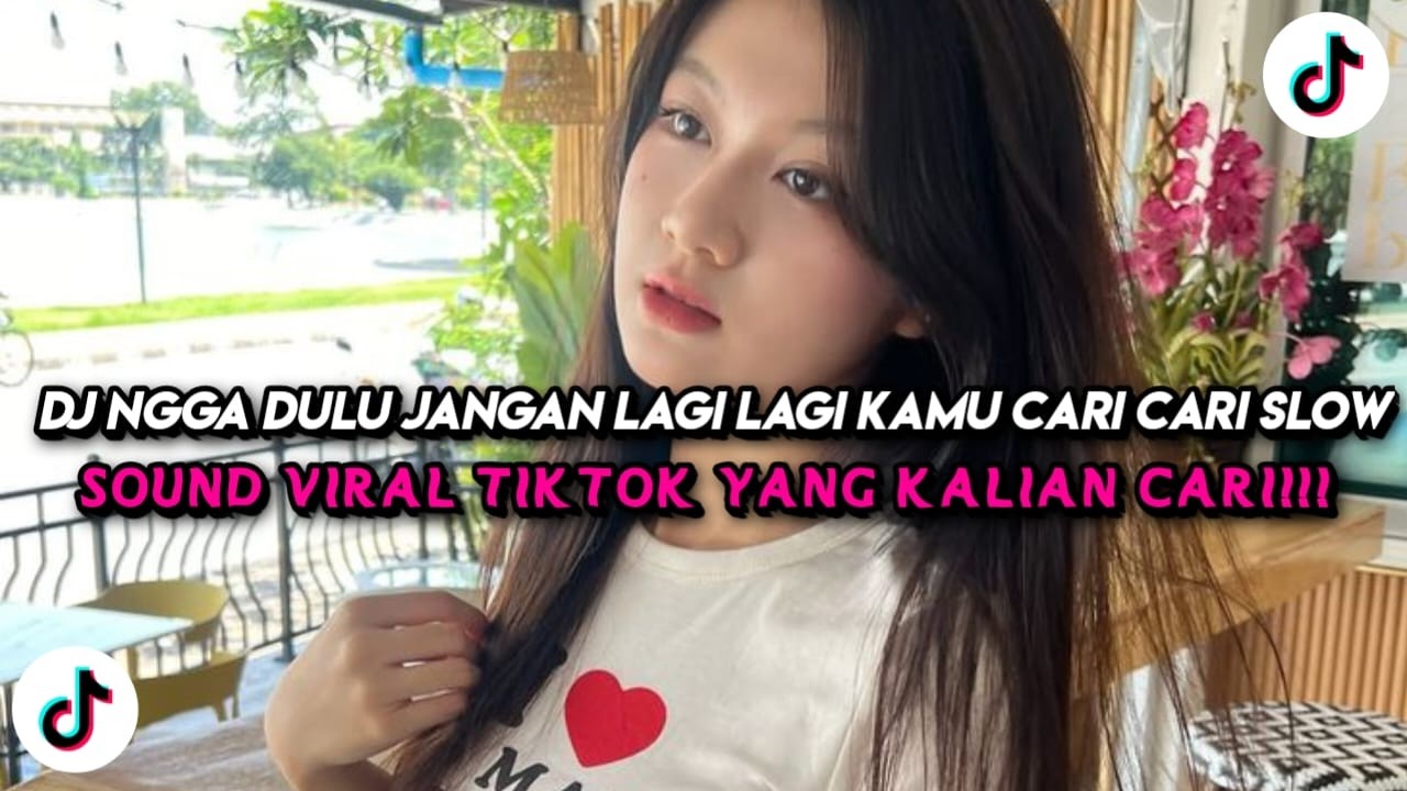 DJ NGGA DULU JANGAN LAGI LAGI KAMU CARI CARI SLOW VIRAL TIKTOK