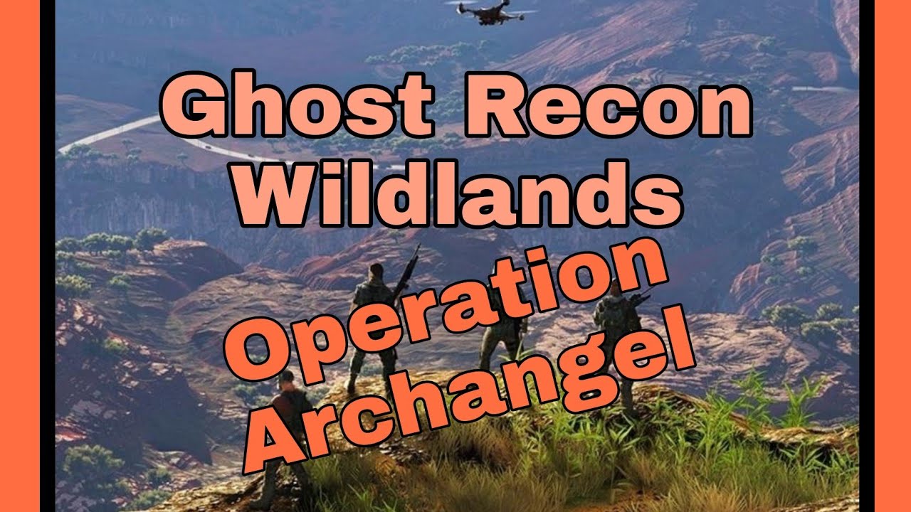 Ghost Recon Wildlands Operation Archangel Main Mission in Libertad(ep ...