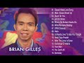 Best Songs of Brian Gilles -  Brian Gilles Greatest Hits Playlist -  Bagong OPM Ibig Kanta Playlist