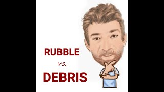 English Tutor Nick P Lesson 645 The Difference Between Rubble And Debris
