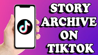 How To See Story Archive On Tiktok (2024) | Story Archive On Tiktok | See Story Archive On Tiktok