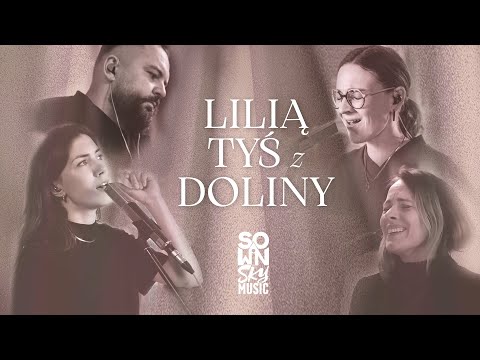 Lilią Tyś z doliny - Maja Sowińska, Paulina Cirka, Dorota Wolska, Krzysztof Sowiński | Syn Boleści