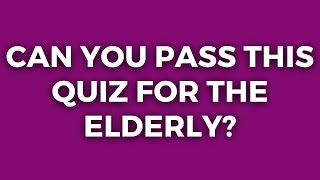 Are You 65+ And Smart? You Should Pass This Quiz!