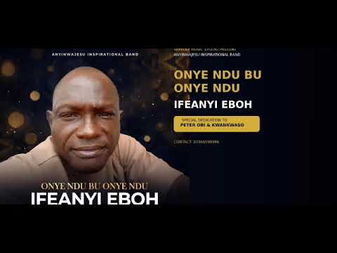 ONYE NDU BU ONYE NDU