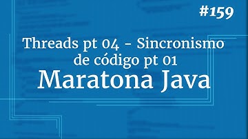 Curso Java Completo - Aula 159: Threads pt 04: Sincronismo de código pt 01