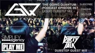 Liquid Dubstep Mix & Dirty Talk Guest Mix [Ep.9]