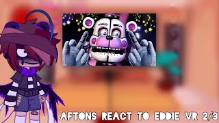 Aftons react to Eddie VR || FNAF || Gacha Club || 2/3
