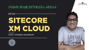 Debug Your Interview Skills | Sitecore XM Cloud - 01 | Sitecore Interview Questions #interview