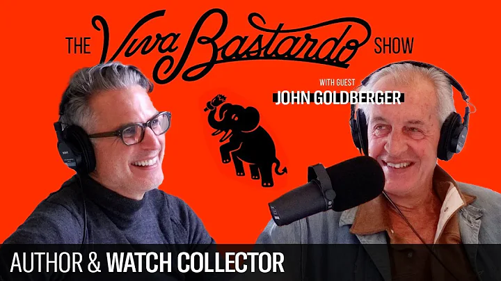 John Goldberger, Watch Collector - The Viva Bastar...