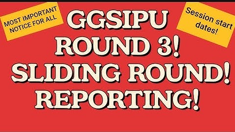 GGSIPU ROUND 3 IMPORTANT! | SLIDING ROUND| REPORTING| SESSION START #ggsipu #admission #ipu #college
