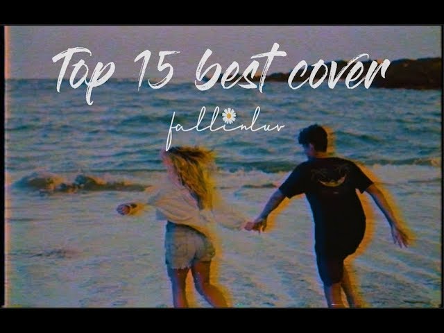 Top 15 Best Cover Songs | Fall In Luv class=