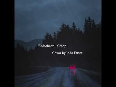 Radiohead-Creep(cover by Jada Facer)