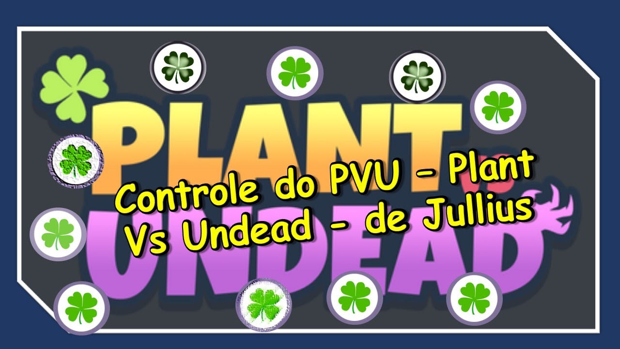 Controle de PVU de Jullius   - Plant Vs Undead | Planilha grátis