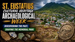 St  Eustatius Cultural Heritage Community Archaeological Week Discovering the Past, Shaping the Memo
