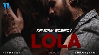 Xamdam Sobirov - Lola (Premyera) (18.12.2020 | 18:00)