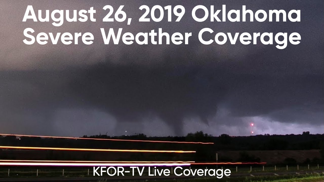 August 26, 2019 Oklahoma Severe Weather Coverage (KFOR-TV Live Coverage ...