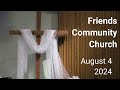 Friends Community Church - August 4, 2024