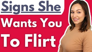 Signs She Wants You To Flirt With Her! Learn How To Tell When A Girl Wants You To Start Flirting