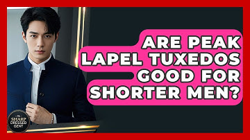 Are Peak Lapel Tuxedos Good For Shorter Men? - The Sharp Dressed Gent